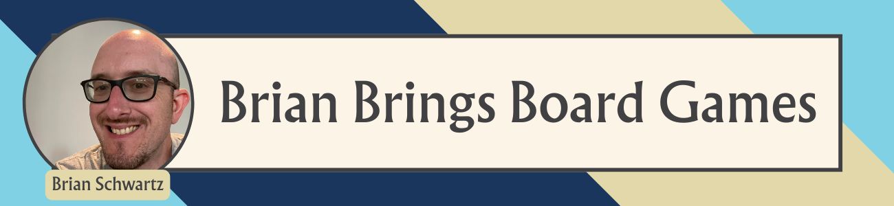 A graphic showing Brian Schwartz, alongside text reading Brian Brings Board Games