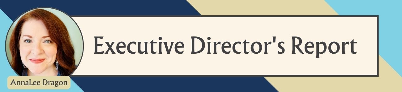 A graphic showing Executive Director AnnaLee Dragon's face, alongside text reading Executive Director's Report.