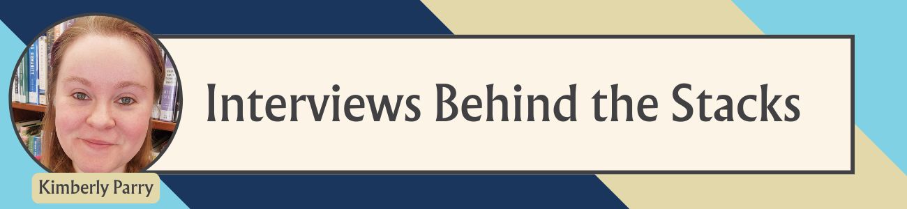 A graphic showing Kimberly Parry, alongside text reading Interviews Behind the Stacks